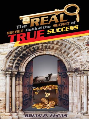 cover image of THE REAL SECRET BEHIND THE SECRET OF TRUE SUCCESS